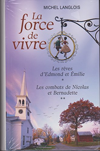 La force de vivre / Les rêves d'Edmond et Emilie / Les combats de Nicolas et Bernadette