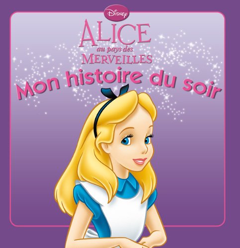 Alice au pays des merveilles MON HISTOIRE DU SOIR