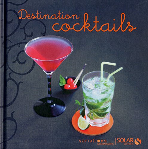 Destination Cocktails - VARIATIONS GOURMANDES