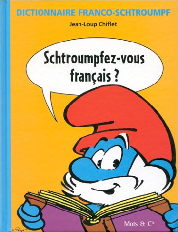 Dictionnaire Franco-Schtroumpf : Schtroumpfez-vous français ?