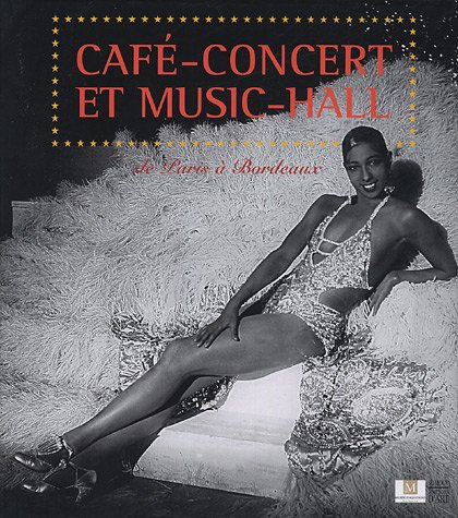 Café-concert et music-hall : De Paris à Bordeaux