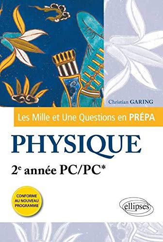 Les 1001 Questions en Prépa : Physique 2e Année PC/PC* Programme 2014