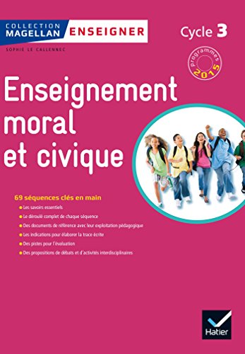 Magellan Tous Citoyens Enseignement Moral et Civique Cycle 3 éd. 2015 - Guide de l'enseignant
