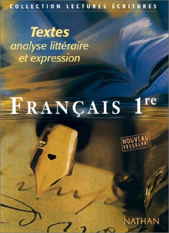 Français, 1re : Textes, analyse littéraire et expression