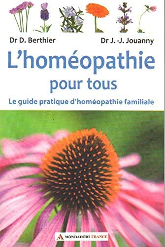 L'Homéopathie pour tous - Le guide pratique d'homéopathie familiale.