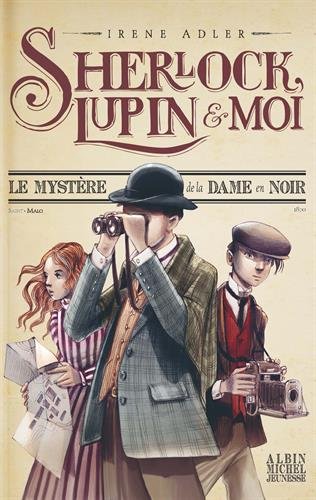 Sherlock, Lupin et moi Tome 1 : Le mystère de la dame en noir
