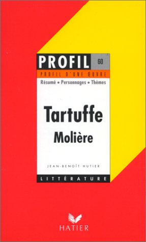 Profil d'une oeuvre : Tartuffe, Molière, 1669 : résumé, personnage, thèmes