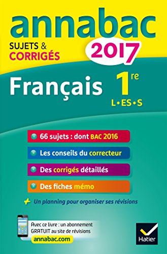 Annales Annabac 2017 Français 1re L, ES, S: sujets et corrigés du bac Première séries générales