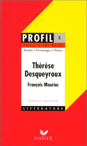 Profil d'une oeuvre : Thérèse Desqueyroux, François Mauriac : résumé, personnages, thèmes