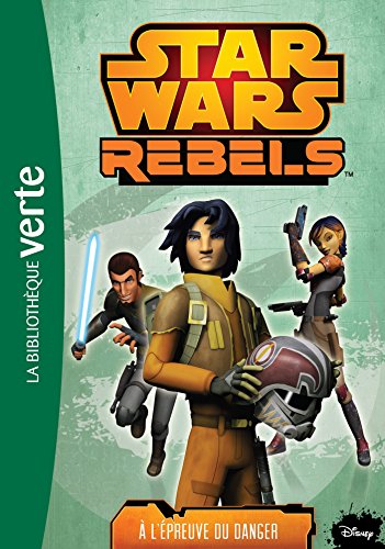 Star Wars Rebels 05 - A l'épreuve du danger