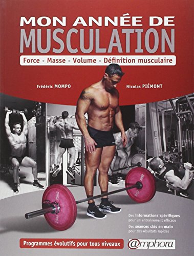 Année de Musculation (Mon) - Force, Masse, Volume, Définition musculaire- Programmes évolutifs pour tous les niveaux