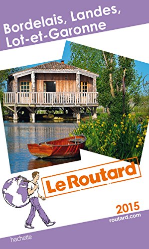 Guide du Routard Bordelais, Landes, Lot-et-Garonne 2015