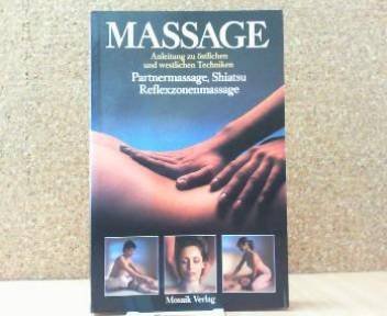 Le Massage : Le guide complet, étape par étape des techniques occidentales et orientales