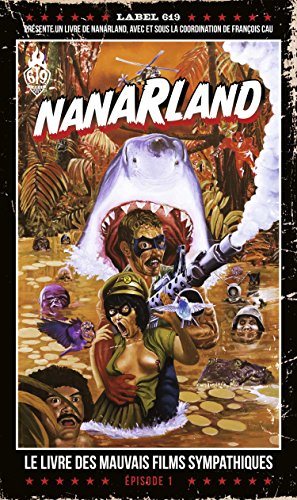 Nanarland - Le livre des mauvais films sympathiques - Épisode 1