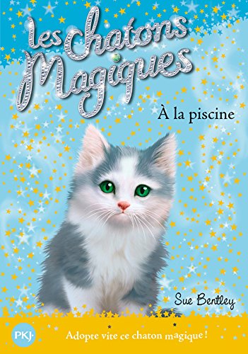 Les chatons magiques - tome 14 : À la piscine (14)