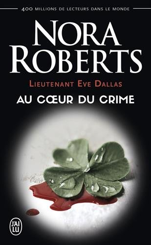Lieutenant Eve Dallas, tome 6 : Au coeur du crime