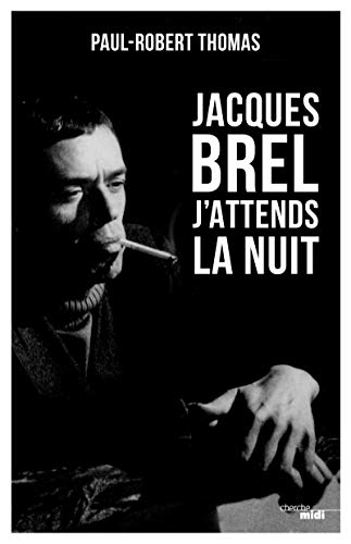 Jacques Brel : j'attends la nuit