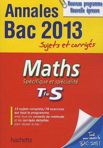 Maths Spécifique et spécialité Tle S Annales Bac 2013 : Sujets et corrigés