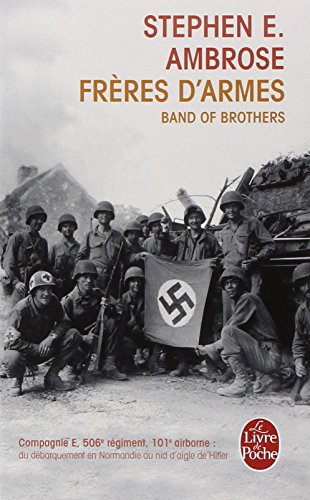 Frères d'armes : Compagnie E, 506e régiment d'infanterie parachutiste, 101e division aéroportée; du débarquement en Normandie au nid d'aigle de Hitler