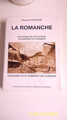 La Romanche : Des ruines de Séchilienne au barrage du Chambon - Mémoire d'un torrent de l'Oisans