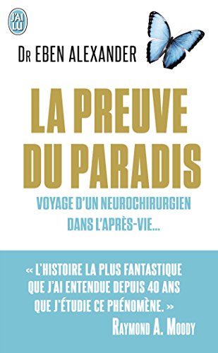La preuve du paradis : Voyage d'un neurochirurgien dans l'après-vie...