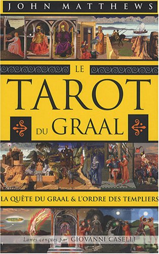 Le Tarot du Graal : La quête du Graal et l'ordre des Templiers