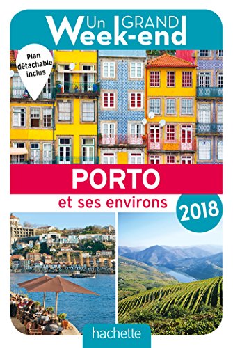 Un Grand Week-End à Porto 2018. Le guide