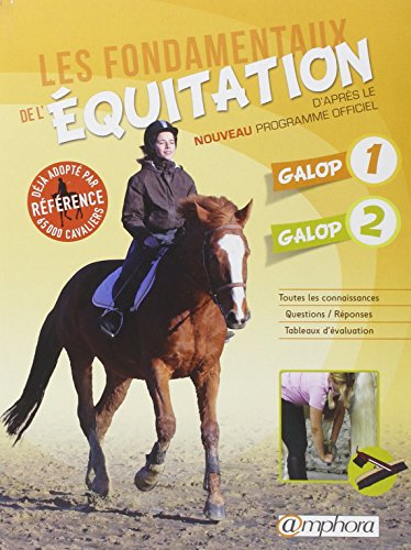 Les fondamentaux de l'équitation : galop 1 et galop 2, d'après le nouveau programme officiel.