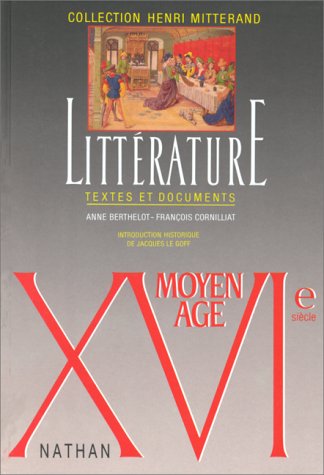 LITTERATURE MOYEN AGE/XVIEME SIECLE. Textes et documents