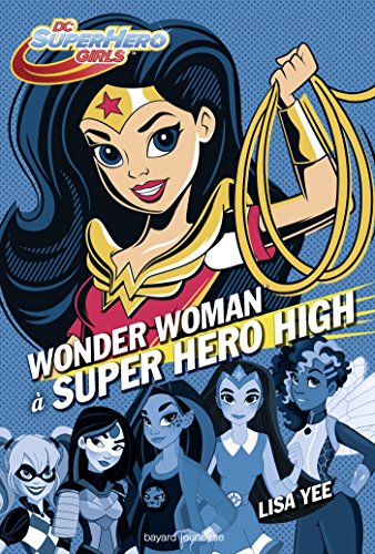 DC Super Hero Girls, Tome 01: Wonder Woman à Super Hero High