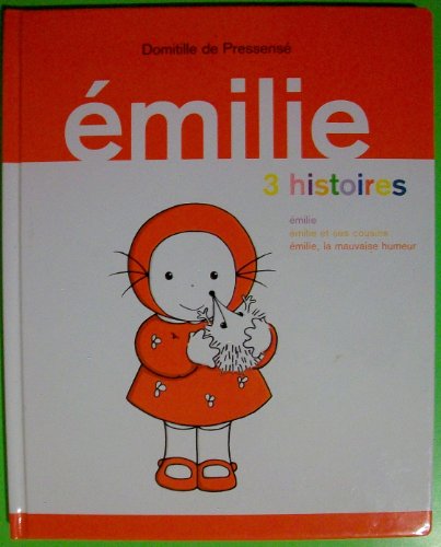 EMILIE 3 HISTOIRES : émilie, émilie et ses cousins, émilie la mauvaise humeur
