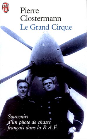 Le Grand Cirque. Souvenirs d'un pilote de chasse français dans la R.A.F.