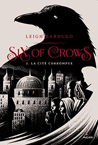 Six of crows, Tome 02: La cité corrompue