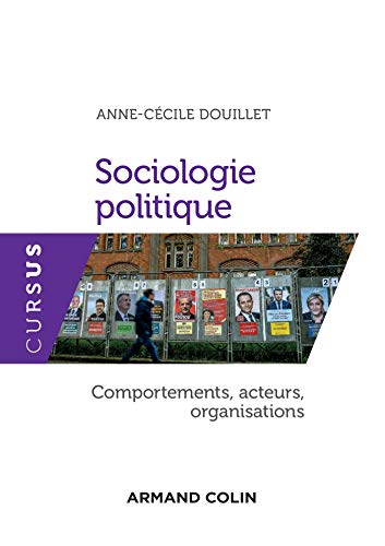 Sociologie politique - Comportements, acteurs, organisations: Comportements, acteurs, organisations