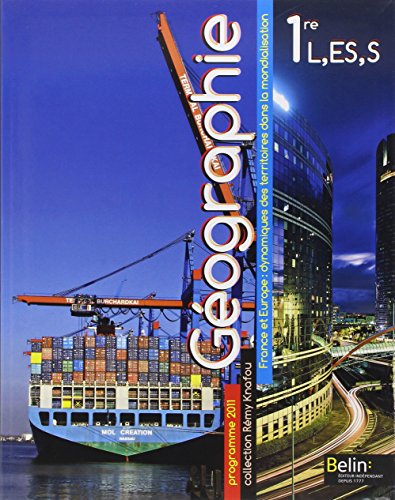 Géographie 1e L, ES, S : France et Europe : dynamiques des territoires dans la mondialisation, programme 2011 (Grand format)