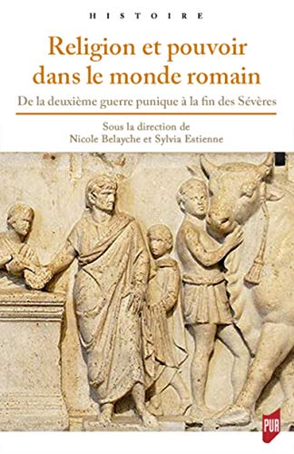 Religion et pouvoir dans le monde romain: De la deuxième guerre punique à la fin des Sévères
