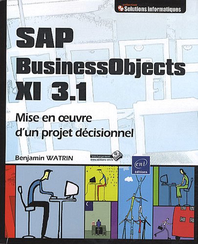 SAP Business Objects XI 3.1 - Mise en oeuvre d'un projet décisionnel