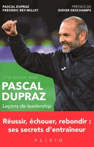 Une saison avec Pascal Dupraz : Leçons de leadership