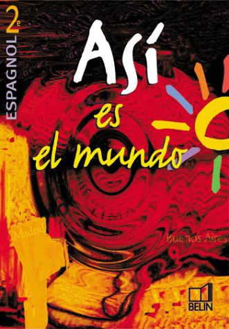 Asi el mundo : Espagnol, 2nde LV1 (livre de l'élève)