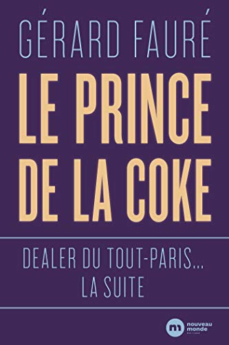 Le Prince de la coke: Dealer du tout-Paris... la suite