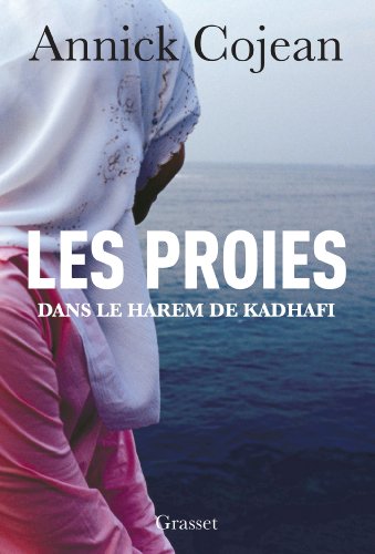 Les proies: Dans le Harem de Khadafi