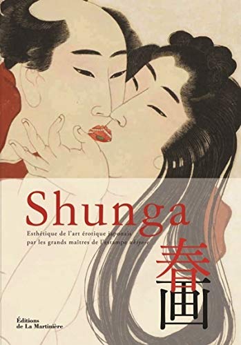 Shunga. Esthétique de l'art érotique japonais par