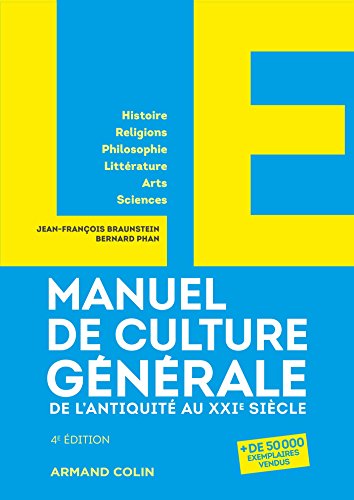LE Manuel de Culture générale - 4e éd. - De l'Antiquité au XXIe siècle
