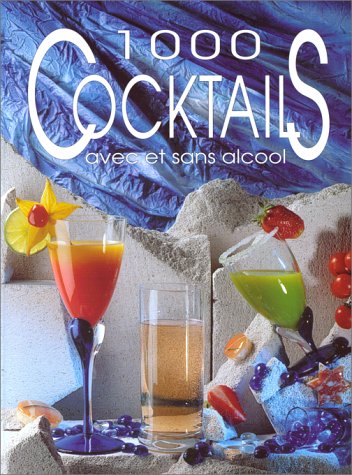 1000 Cocktails : Avec et sans alcool