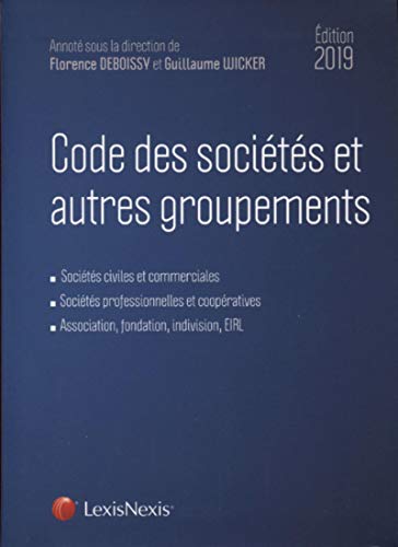Code des sociétés et autres groupements 2019: Sociétés civiles et commerciales. Sociétés professionnelles et coopératives. Association, fondation, indivision, EIRL.