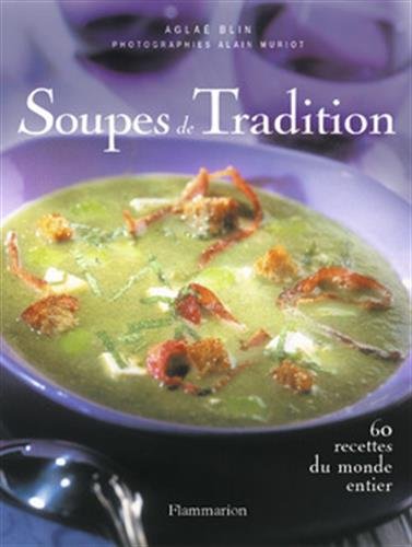Soupes de tradition : 65 recettes du monde entier
