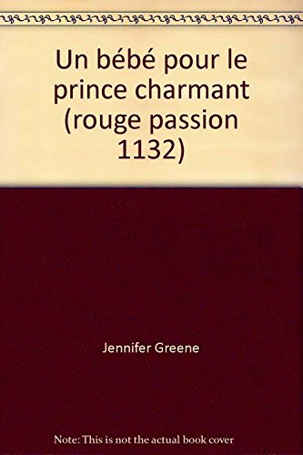 Un bébé pour le prince charmant (rouge passion 1132)