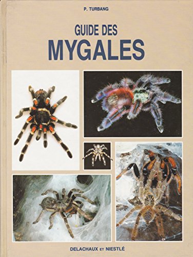 Guide des mygales élevées en terrarium : L'anatomie, la description des espèces courantes, le terrarium, l'alimentation, les manipulations de la fécondation à la mort