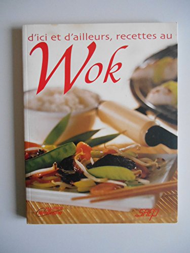 D'ici et d'ailleurs, recettes au wok