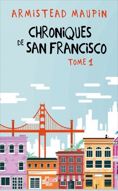 Chroniques de San Francisco, tomes 1 à 3: Chroniques de San Francisco / Les nouvelles chroniques de San Francisco / Autres chroniques de San Francisco